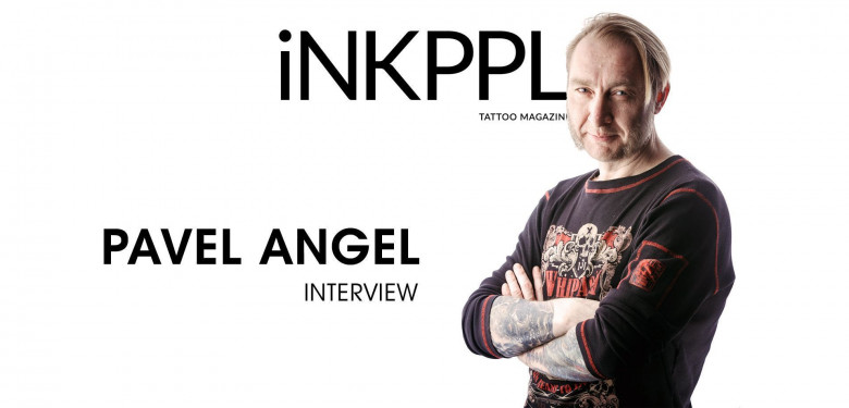 Pavel Angel Arefiev - about life, career, tattoo events and the future of the world of tattooing