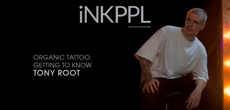 Organic Tattoo: Getting to Know Tony Root