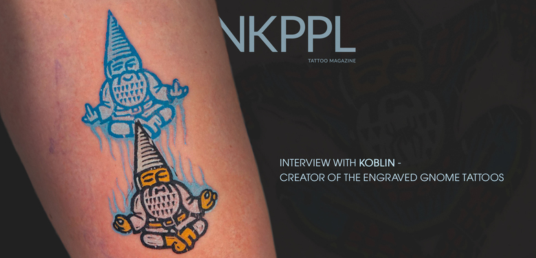 Interview with Koblin - Creator of the Engraved Gnome Tattoos