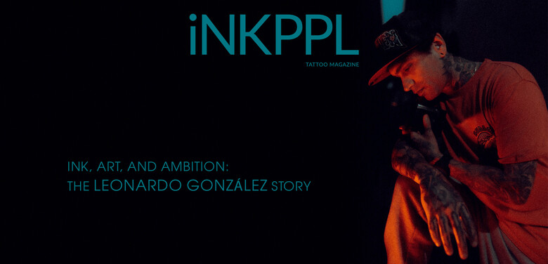 Ink, Art, and Ambition: The Leonardo González Story