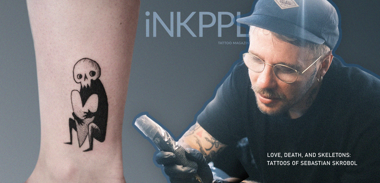 Love, Death, and Skeletons: The Tattoos of Sebastian Skrobol