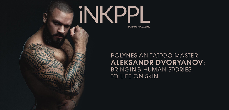 Polinesiano Tattoo Master Aleksandr Dvoryanov: Portare Storie Umane alla Vita sulla Pelle