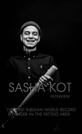 Interview. Sasha Kot - il primo record mondiale russo nel settore del tatuaggio