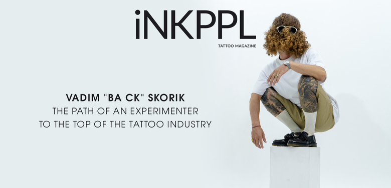 Vadim BA CK Skorik Il percorso di un esperimentatore verso il顶 dell'industria del tatuaggio