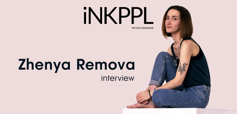 Zhenya Remova su come trovare se stessa, le feste dei tatuaggi e l'industria dei tatuaggi