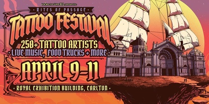 Rites of Passage Tattoo Fest Melbourne | 09 - 11 April 2021