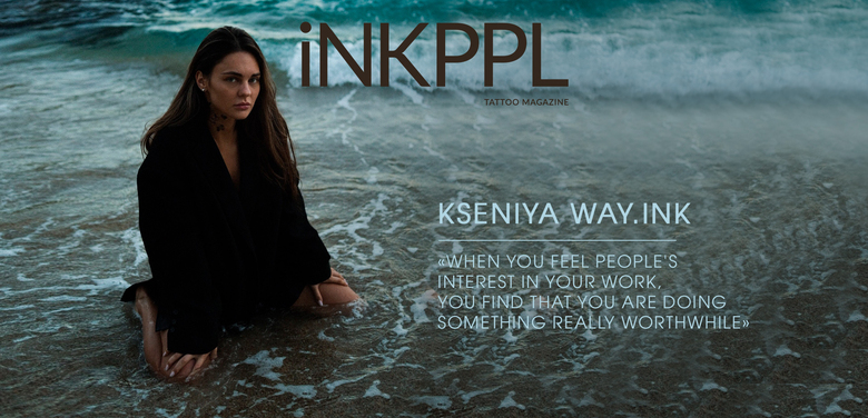 Kseniya Way.Ink: «Quando você sente o interesse das pessoas por seu trabalho, você descobre que está fazendo algo realmente valioso»